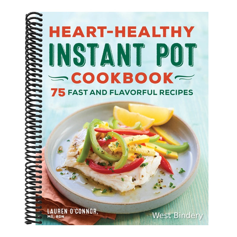 Heart-Healthy Instant Pot Cookbook: 75 Fast and Flavorful Recipes