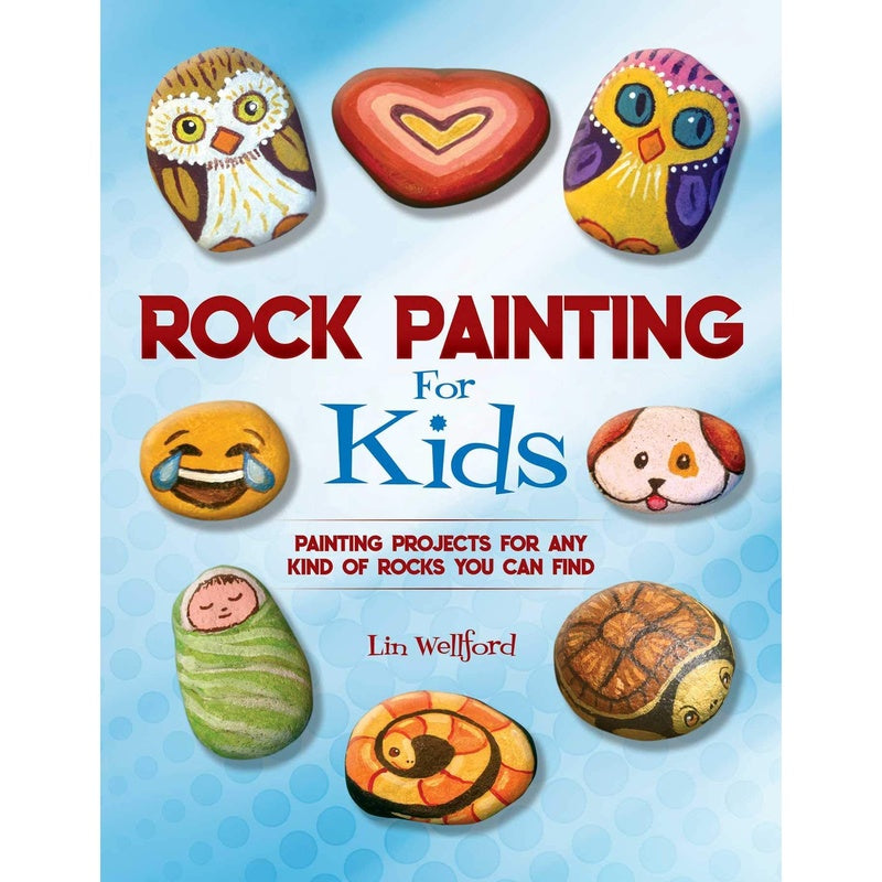 Rock Painting for Kids: Painting Projects for Any Kind of Rocks You Can Find (Proprietary)