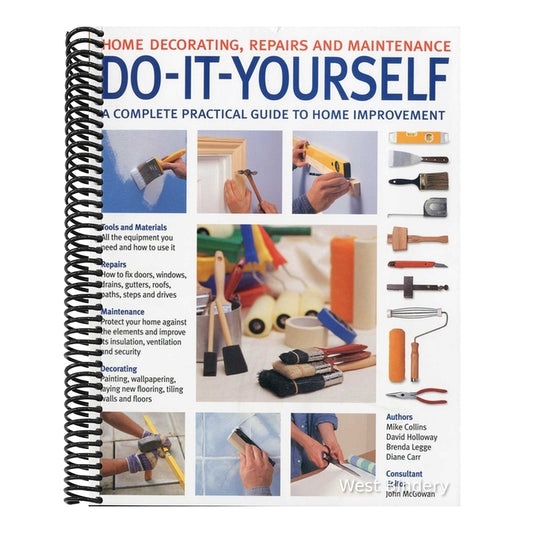 Do-It-Yourself: Home Decorating, Repairs and Maintenance: A Complete Practical Guide to Home Improvement
