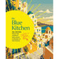The Blue Kitchen: 100+ Recipes from the Happiest, Healthiest Corners of the World