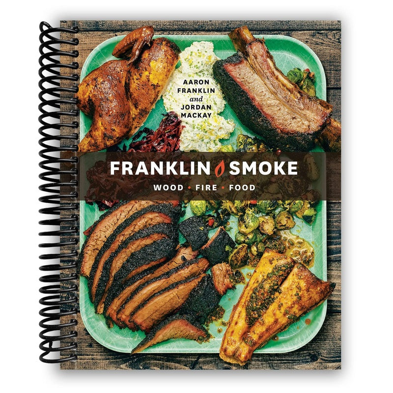 Franklin Smoke: Wood. Fire. Food. [A Cookbook] (Spiral Bound)