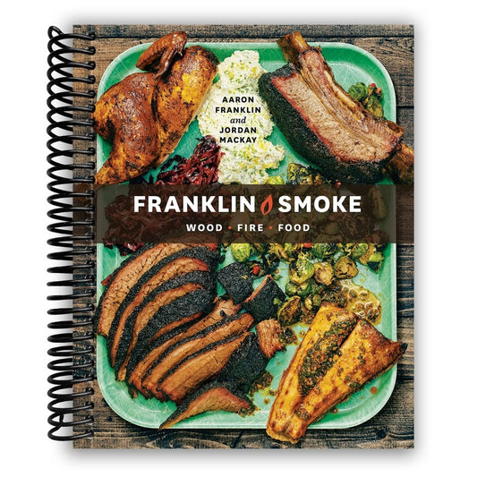 Franklin Smoke: Wood. Fire. Food. [A Cookbook] (Spiral Bound)