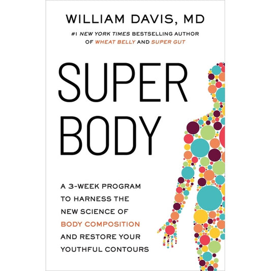 Super Body: A 3-Week Program to Harness the New Science of Body Composition and Restore Your Youthful Contours