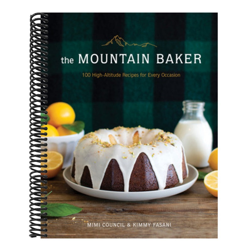 The Mountain Baker: 100 High-Altitude Recipes for Every Occasion