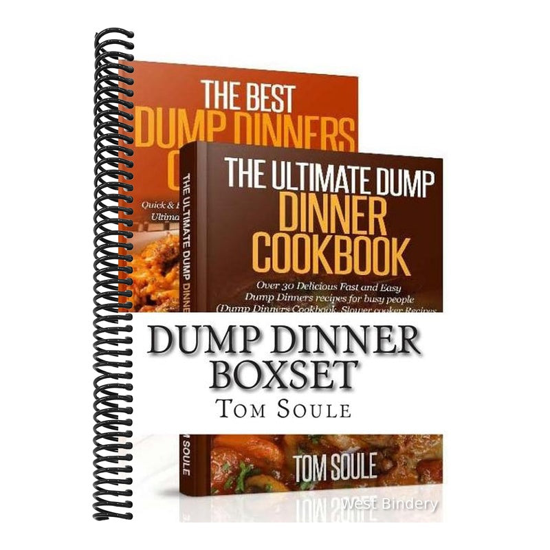 Dump Dinner Boxset: The Ultimate Dump Dinner Cookbook + the Best Dump Dinners Cookbook: Quick & Easy Dump Dinner Recipes for Busy People (Dump Dinners