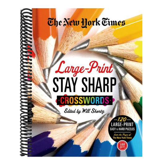 The New York Times Large-Print Stay Sharp Crosswords: 120 Large-Print Easy to Hard Puzzles from the Pages of the New York Times