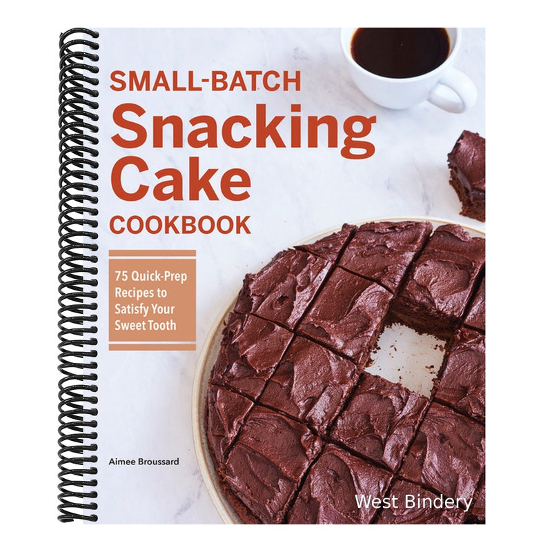 Small-Batch Snacking Cake Cookbook: 75 Quick-Prep Recipes to Satisfy Your Sweet Tooth