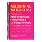 Millennial Menopause: Preparing for Perimenopause, Menopause, and Life's Next Period