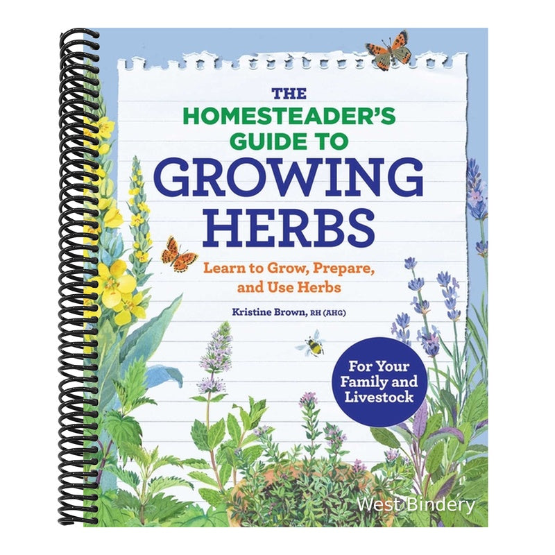 The Homesteader's Guide to Growing Herbs: Learn to Grow, Prepare, and Use Herbs