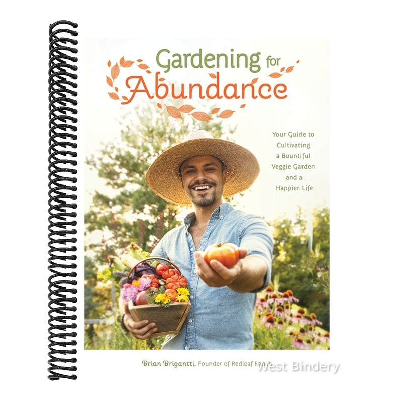 Gardening for Abundance: Your Guide to Cultivating a Bountiful Veggie Garden and a Happier Life
