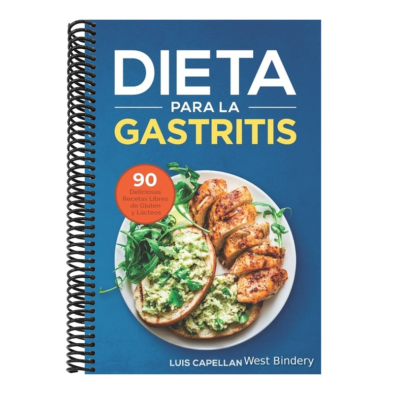 Dieta Para La Gastritis: 90 Deliciosas Recetas Libres de Gluten y Lácteos Para El Tratamiento, Prevención y Cura De La Gastritis