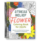 Stress Relief Flower Coloring Book for Adults: Beautiful and Relaxing Floral Designs, Arrangements, and Bouquets (Spiral Bound)