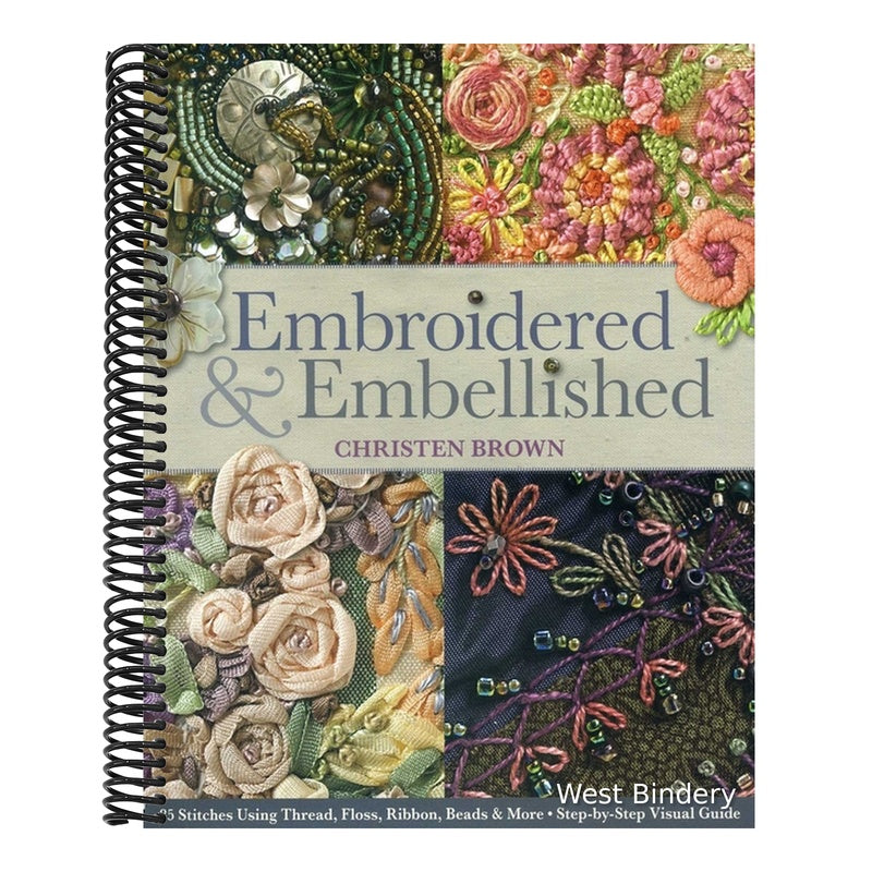 Embroidered & Embellished: 85 Stitches Using Thread, Floss, Ribbon, Beads & More - Step-By-Step Visual Guide