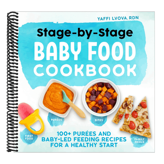 Stage-By-Stage Baby Food Cookbook: 100+ Purées and Baby-Led Feeding Recipes for a Healthy Start