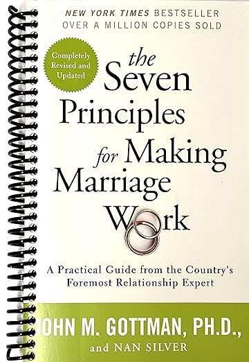 The Seven Principles for Making Marriage Work: A Practical Guide from the Country's Foremost Relationship Expert (Spiral Bound)