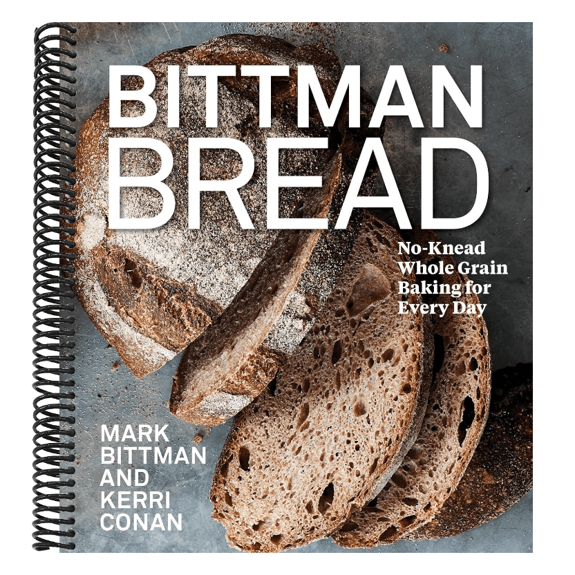Bittman Bread: No-Knead Whole Grain Baking for Every Day: A Bread Recipe Cookbook