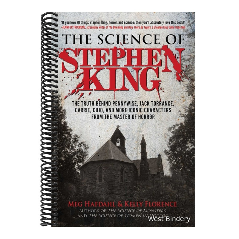 The Science of Stephen King: The Truth Behind Pennywise, Jack Torrance, Carrie, Cujo, and More Iconic Characters from the Master of Horror (Science of) (Spiral Bound)