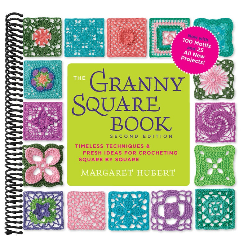 The Granny Square Book, Second Edition: Timeless Techniques and Fresh Ideas for Crocheting Square by Square--Now with 100 Motifs and 25 All New Projects!