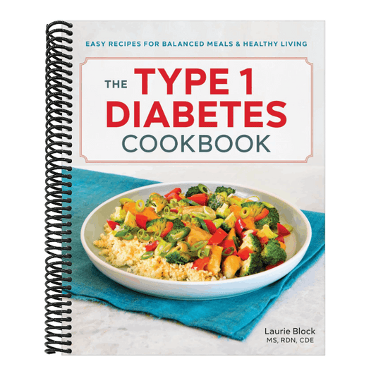 The Type 1 Diabetes Cookbook: Easy Recipes for Balanced Meals and Healthy Living