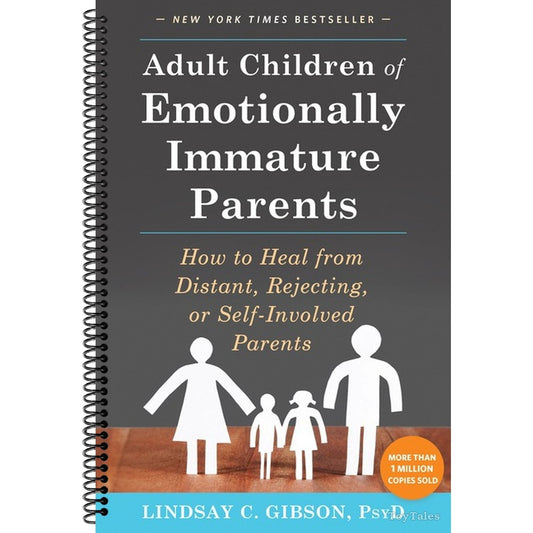 Adult Children of Emotionally Immature Parents: How to Heal from Distant, Rejecting, or Self-Involved Parents (Spiral Bound)