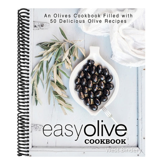 Easy Olive Cookbook: An Olives Cookbook Filled with 50 Delicious Olive Recipes