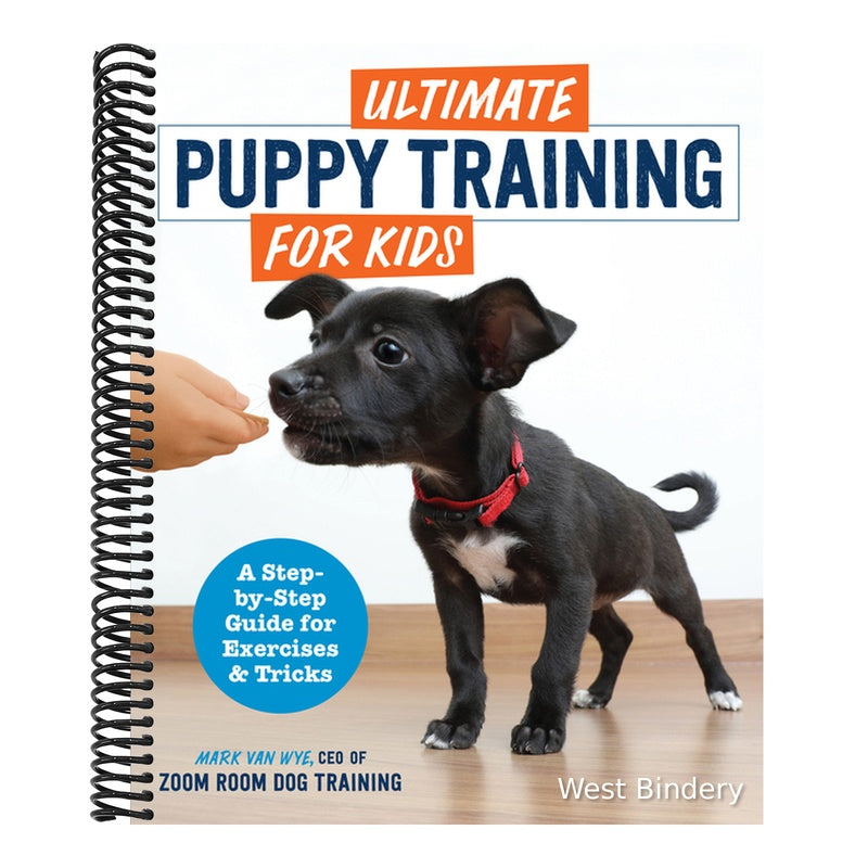 Ultimate Puppy Training for Kids: A Step-By-Step Guide for Exercises and Tricks