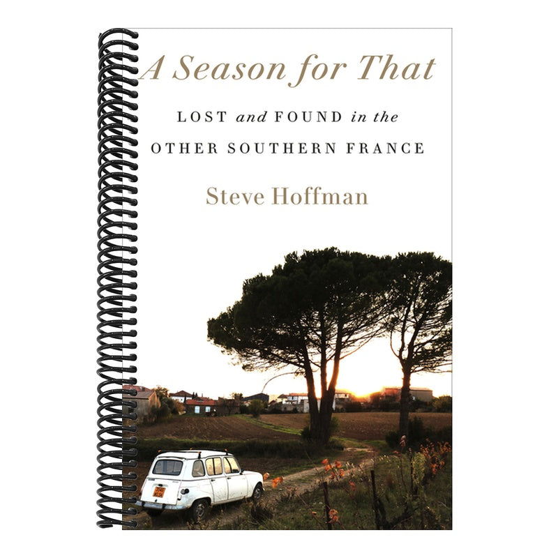 A Season for That: Lost and Found in the Other Southern France