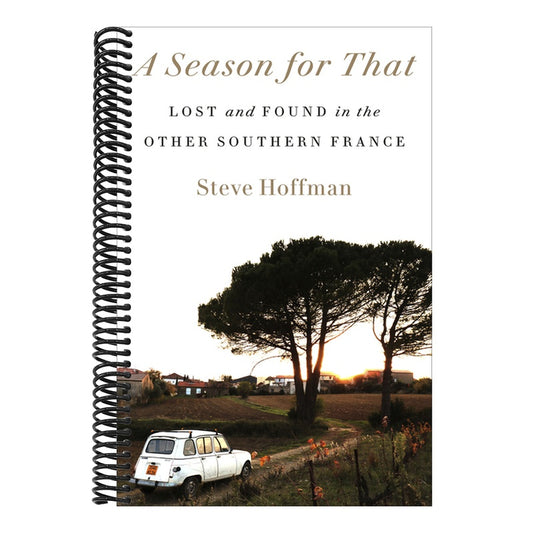 A Season for That: Lost and Found in the Other Southern France