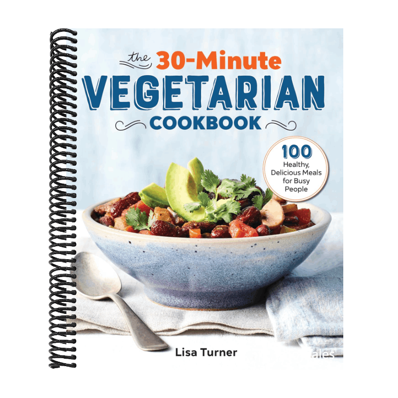 The 30-Minute Vegetarian Cookbook: 100 Healthy, Delicious Meals for Busy People (Spiral Bound)