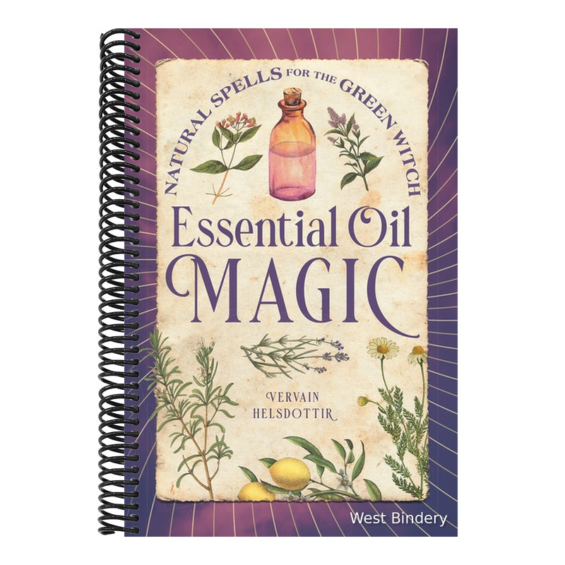 Essential Oil Magic: Natural Spells for the Green Witch