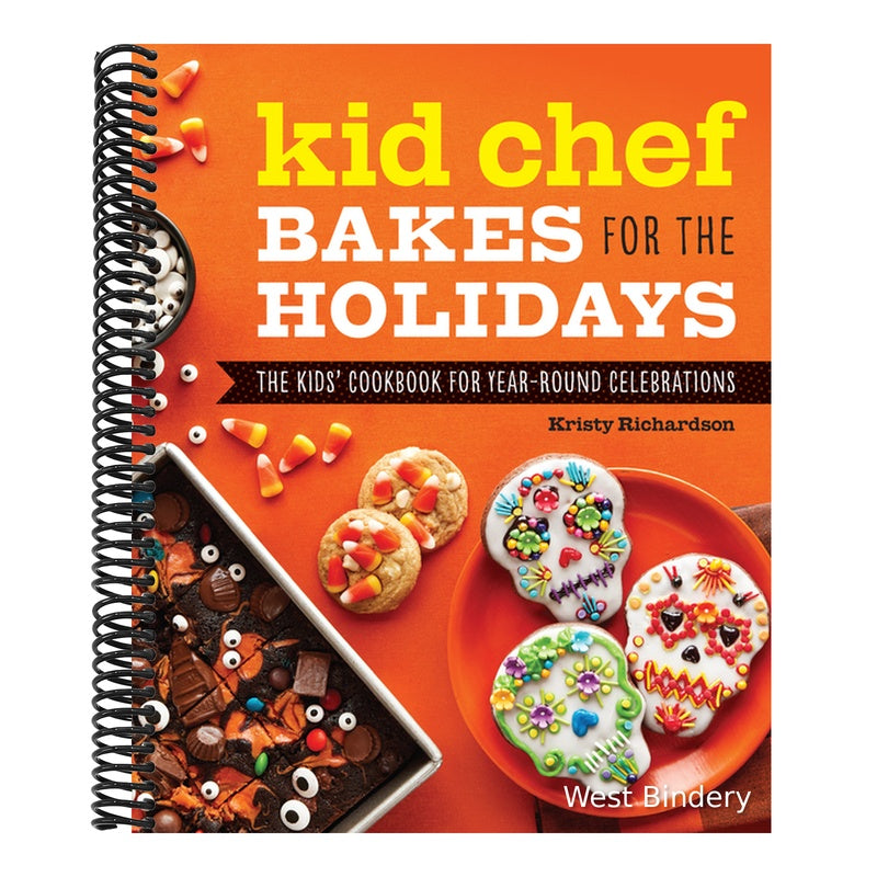 Kid Chef Bakes for the Holidays: The Kids' Cookbook for Year-Round Celebrations