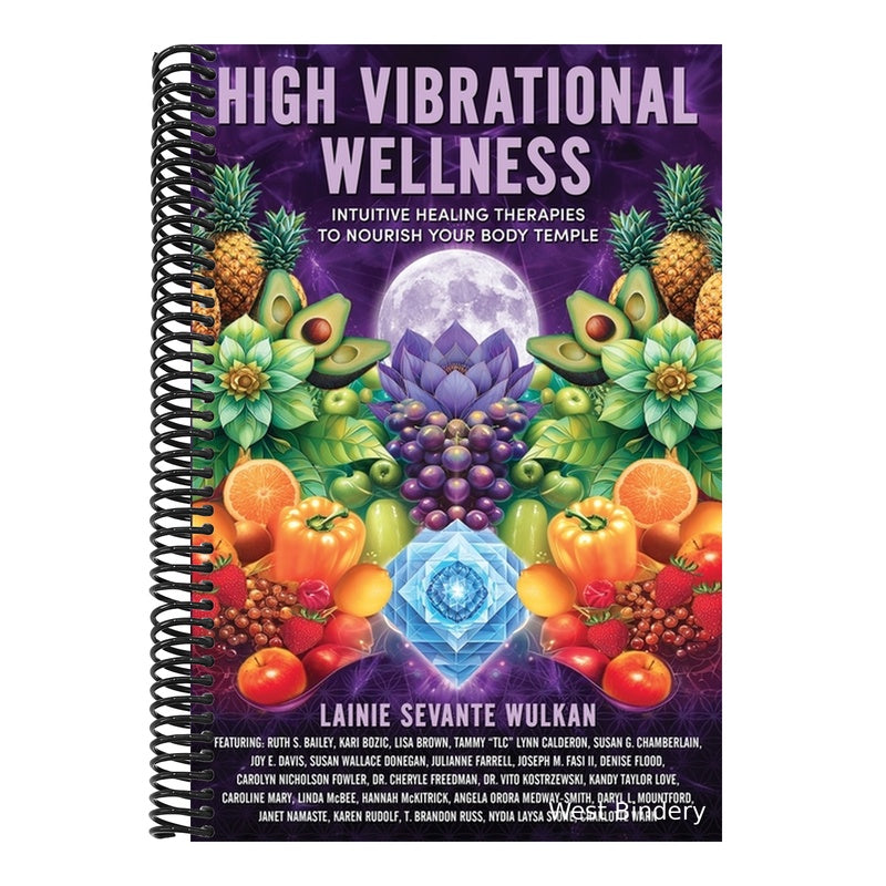 High Vibrational Wellness: Intuitive Healing Therapies to Nourish Your Body Temple
