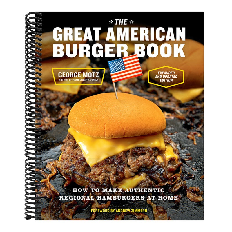 The Great American Burger Book (Expanded and Updated Edition): How to Make Authentic Regional Hamburgers at Home