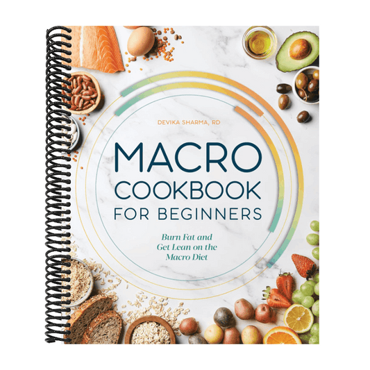 Macro Cookbook for Beginners: Burn Fat and Get Lean on the Macro Diet