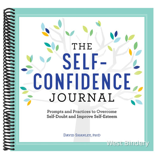 The Self-Confidence Journal: Prompts and Practices to Overcome Self-Doubt and Improve Self-Esteem