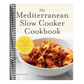 The Mediterranean Slow Cooker Cookbook: A Mediterranean Cookbook with 101 Easy Slow Cooker Recipes