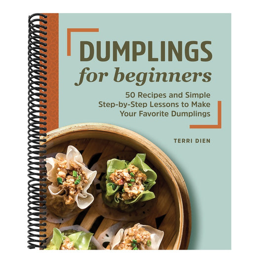 Dumplings for Beginners: 50 Recipes and Simple Step-By-Step Lessons to Make Your Favorite Dumplings