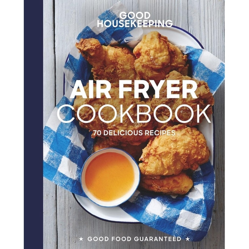 Good Housekeeping Air Fryer Cookbook: 70 Delicious Recipes