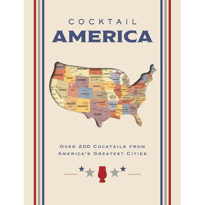 Cocktail America: Over 200 Cocktails from America's Greatest Cities