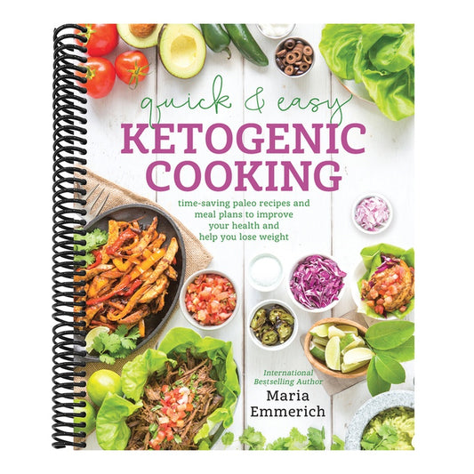 Quick & Easy Ketogenic Cooking: Time-Saving Paleo Recipes and Meal Plans to Improve Your Health and Help You Lose Weight