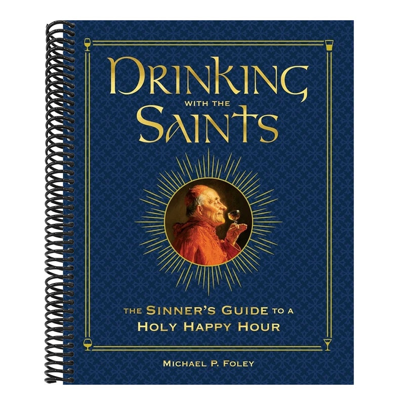 Drinking with the Saints (Deluxe): The Sinner's Guide to a Holy Happy Hour (Special)