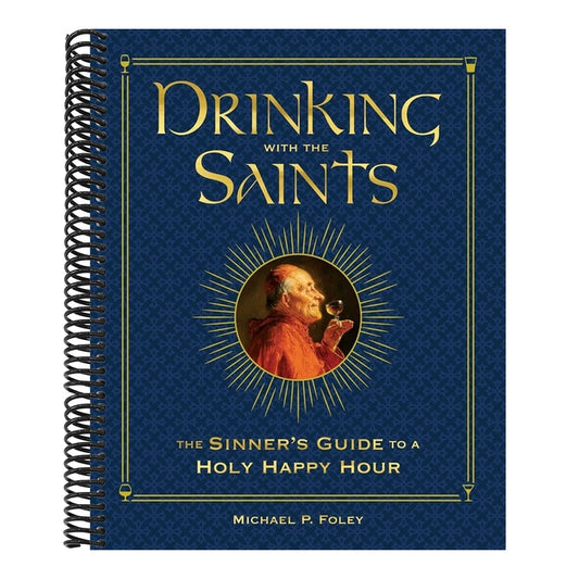 Drinking with the Saints (Deluxe): The Sinner's Guide to a Holy Happy Hour (Special)