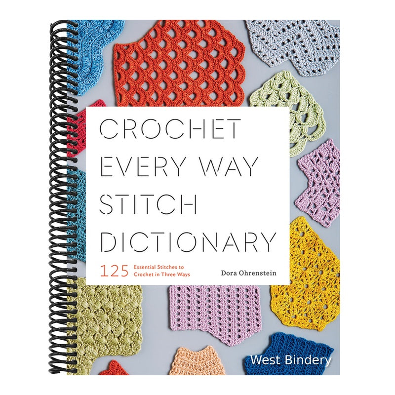 Crochet Every Way Stitch Dictionary: 125 Essential Stitches to Crochet in Three Ways