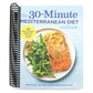The 30-Minute Mediterranean Diet Cookbook: 101 Easy, Flavorful Recipes for Lifelong Health (Spiral Bound)