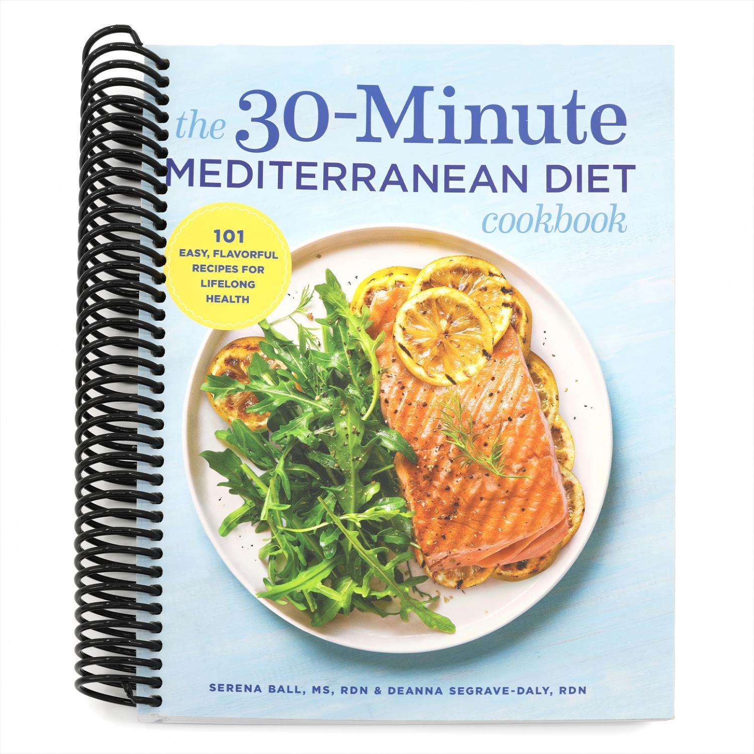 The 30-Minute Mediterranean Diet Cookbook: 101 Easy, Flavorful Recipes for Lifelong Health (Spiral Bound)