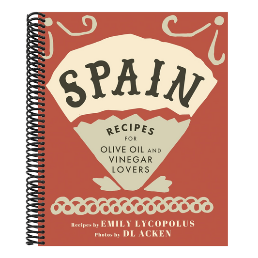 Spain: Recipes for Olive Oil and Vinegar Lovers