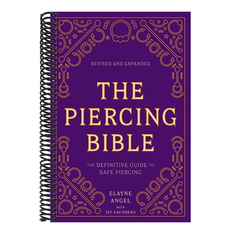 The Piercing Bible, Revised and Expanded: The Definitive Guide to Safe Piercing (Revised)