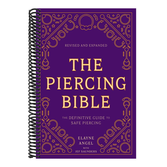 The Piercing Bible, Revised and Expanded: The Definitive Guide to Safe Piercing (Revised)