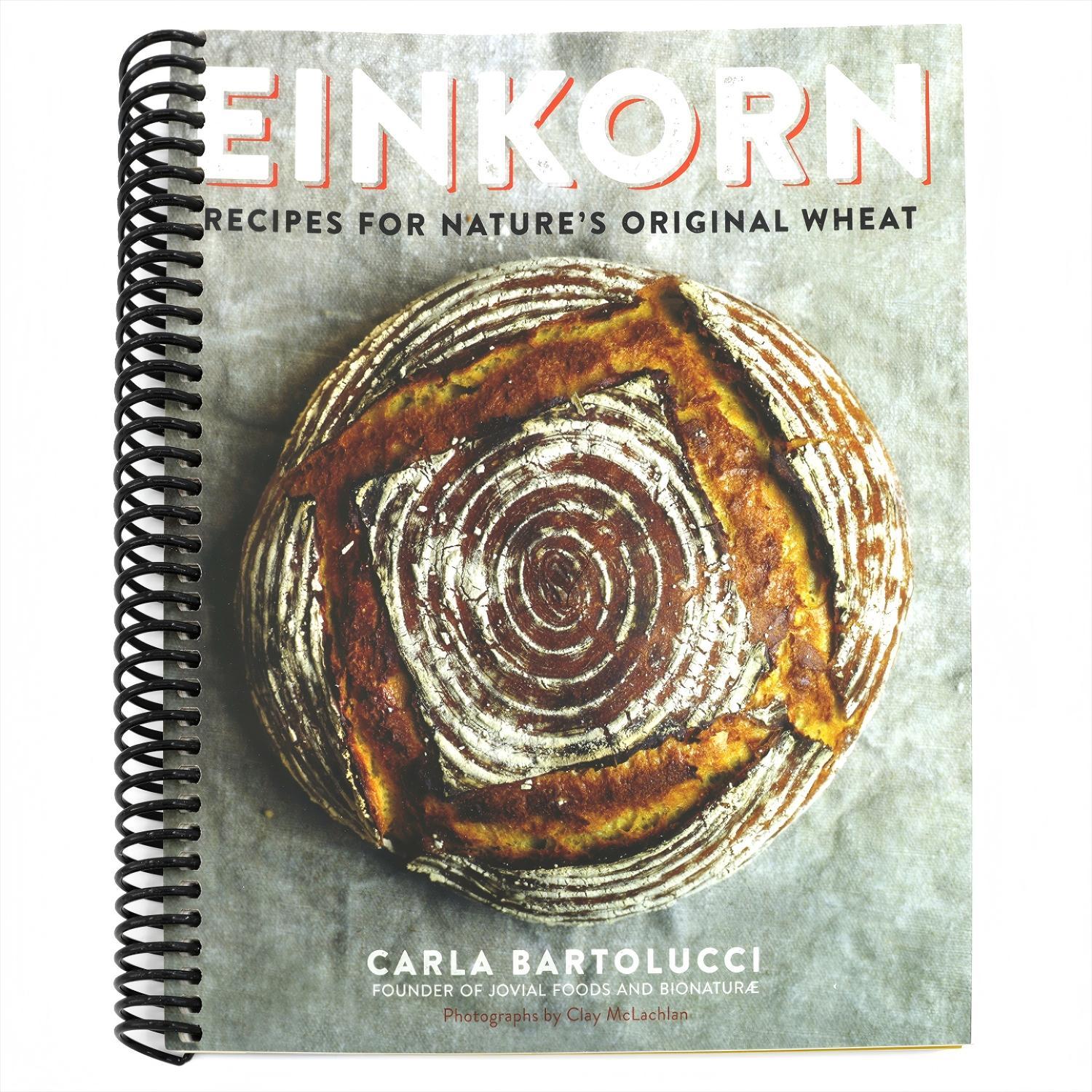 Einkorn: Recipes for Nature's Original Wheat: A Cookbook (Spiral Bound)