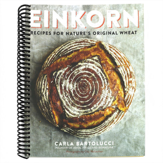 Einkorn: Recipes for Nature's Original Wheat: A Cookbook (Spiral Bound)